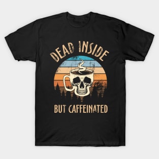 Dead inside but caffeinated Retro Style T-Shirt